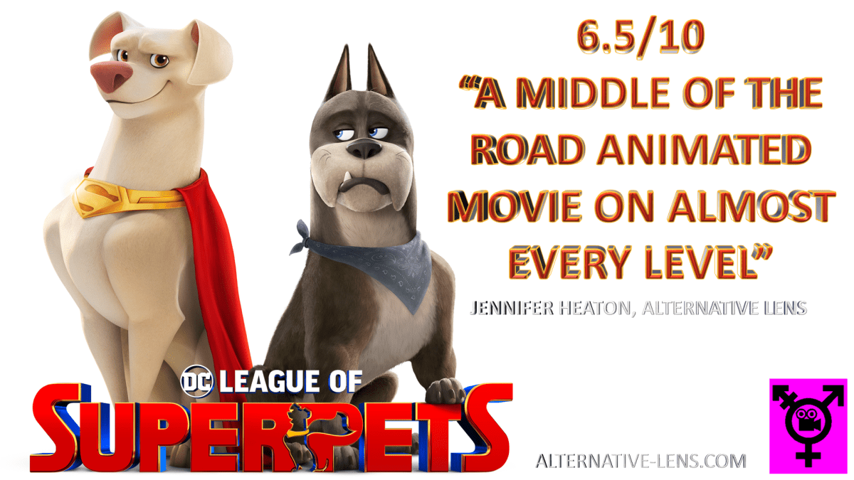 DC LEAGUE OF SUPER-PETS – an Alternative Lens&nbsp;review