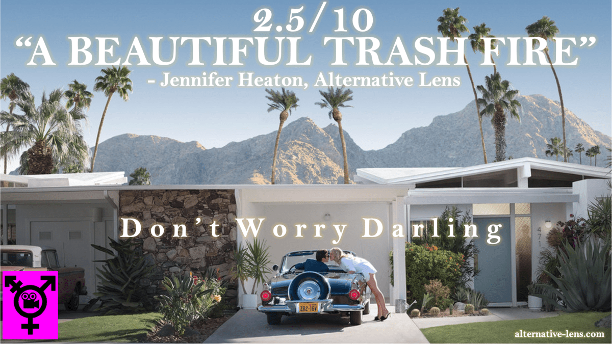 DON’T WORRY DARLING – an Alternative Lens&nbsp;review